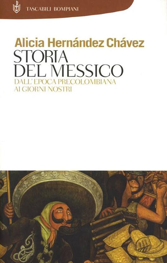 Storia del Messico. Dall'epoca precolombiana ai giorni nostri - Alicia Hernández Chavez,D. Sacchi - ebook