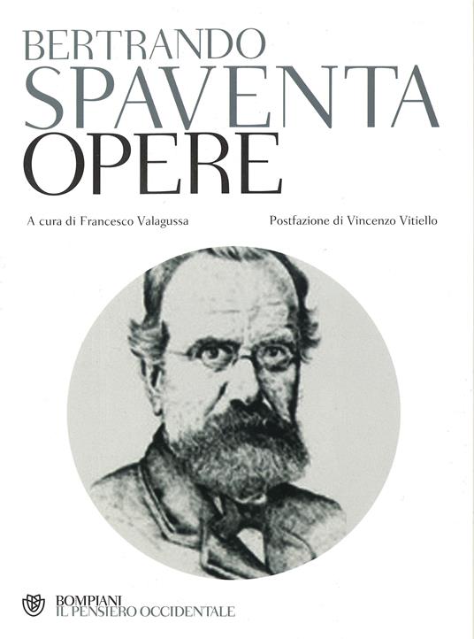 Opere - Bertrando Spaventa,Francesco Valagussa - ebook