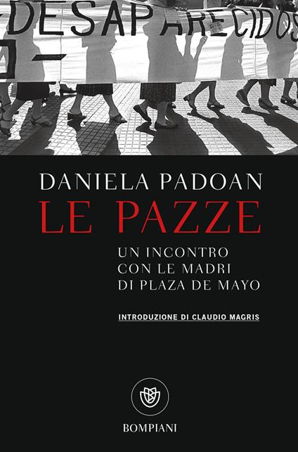Le pazze. Un incontro con le madri di Plaza de Mayo - Daniela Padoan - ebook