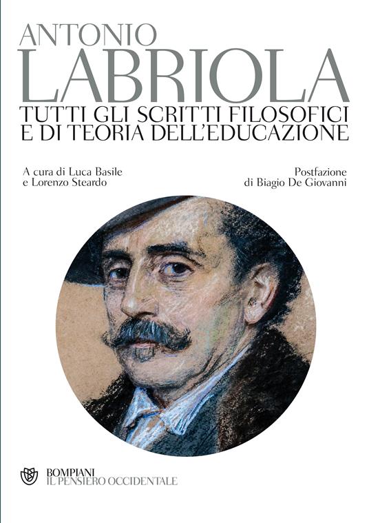 Tutti gli scritti filosofici e di teoria dell'educazione - Antonio Labriola,Luca Basile,Lorenzo Steardo - ebook