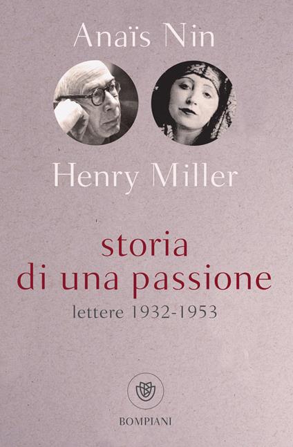 Storia di una passione. Lettere 1932-1953 - Henry Miller,Anaïs Nin,Gunther Stuhlmann,Francesco Saba Sardi - ebook
