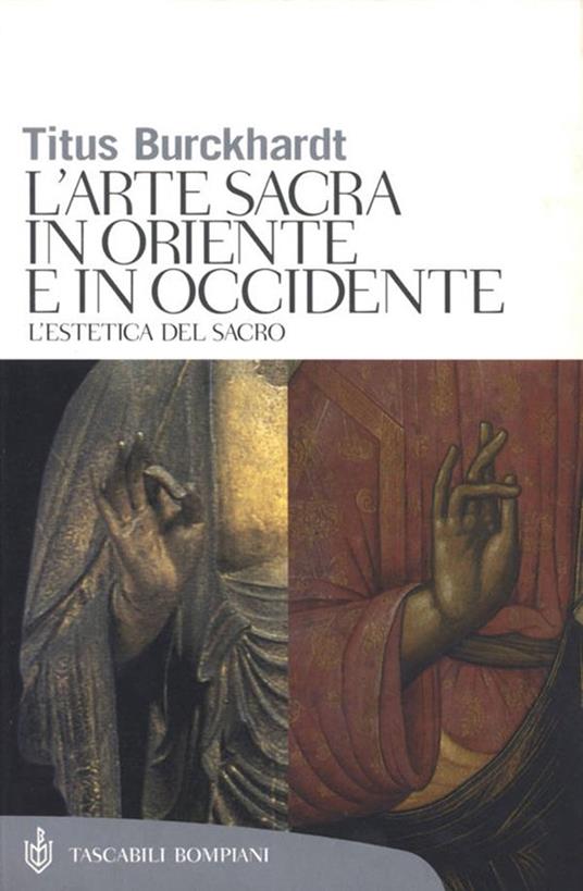 Arte sacra in Oriente e in Occidente. L'estetica del sacro - Titus Burckhardt,Elena Bono - ebook