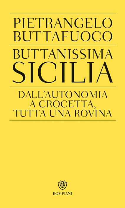 Buttanissima Sicilia. Dall'autonomia a Crocetta, tutta una rovina - Pietrangelo Buttafuoco - ebook