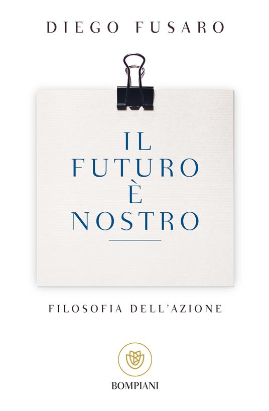 Il futuro è nostro. Filosofia dell'azione - Diego Fusaro - ebook