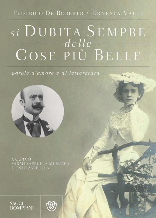 «Si dubita sempre delle cose più belle». Parole d'amore e di letteratura - Federico De Roberto,Ernesta Valle,Enzo Zappulla,Sarah Zappulla Muscarà - ebook