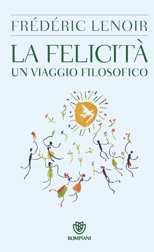 La felicità. Un viaggio filosofico - Frédéric Lenoir,A. M. Lorusso - ebook