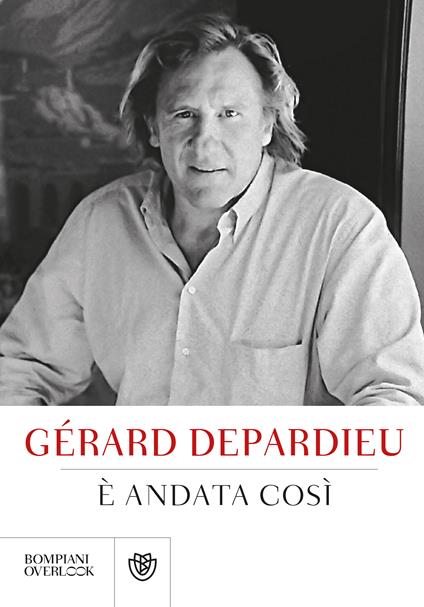 È andata così - Gérard Depardieu,Alberto Pezzotta - ebook
