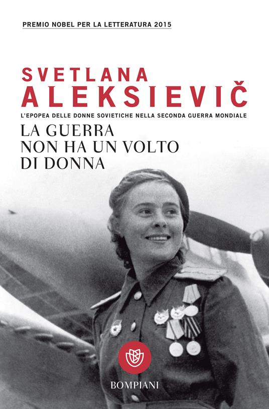 La guerra non ha un volto di donna. L'epopea delle donne sovietiche nella seconda guerra mondiale - Svetlana Aleksievic,Paolo Maria Bonora,Sergio Rapetti - ebook