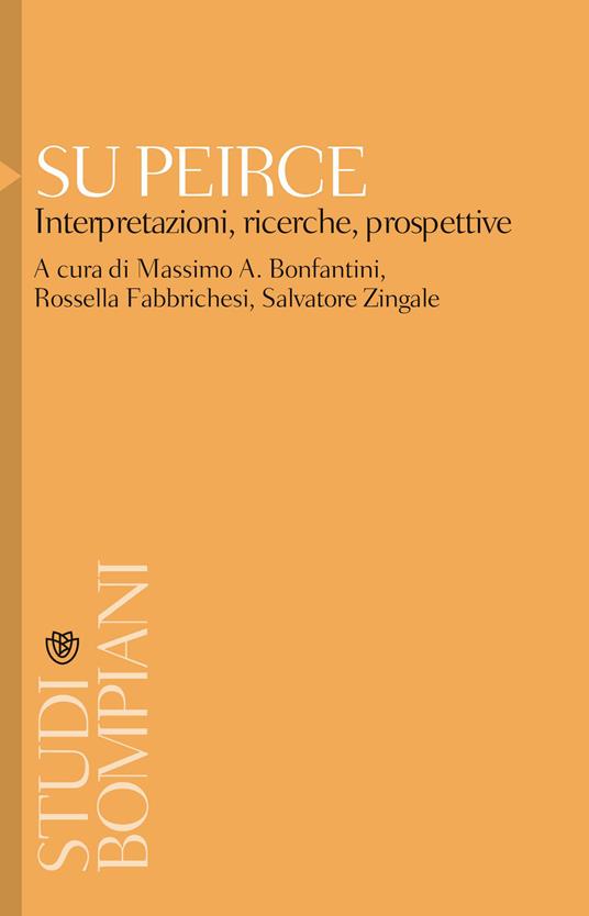 Su Peirce. Interpretazioni, ricerche, prospettive - Massimo A. Bonfantini,Rossella Fabbrichesi,Salvatore Zingale - ebook