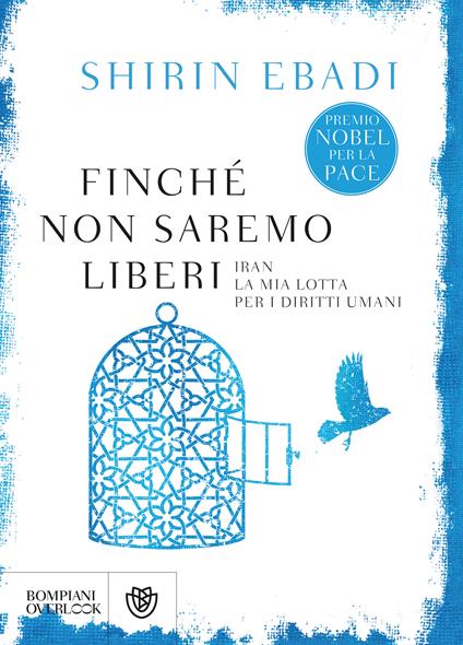 Finché non saremo liberi. Iran. La mia lotta per i diritti umani - Shirin Ebadi,A. Cristofori - ebook