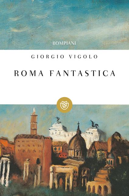 Roma fantastica - Giorgio Vigolo,M. Vigilante - ebook