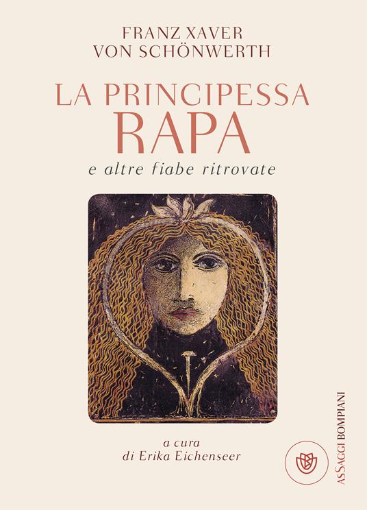 La principessa Rapa e altre fiabe ritrovate - Franz Xaver von Schönwerth,Erika Eichenseer,A. Valtieri - ebook