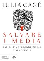 Salvare i media. Capitalismo, crowdfunding e democrazia