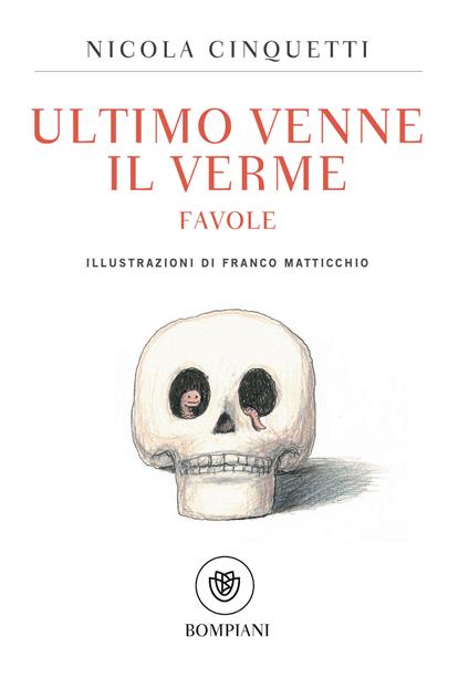 Ultimo venne il verme. Favole - Nicola Cinquetti,F. Matticchio - ebook