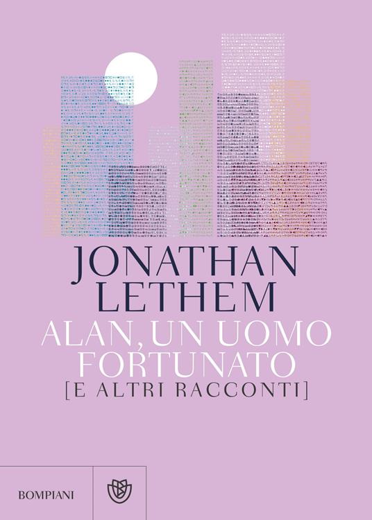 Alan, un uomo fortunato e altri racconti - Jonathan Lethem,Andrea Silvestri - ebook