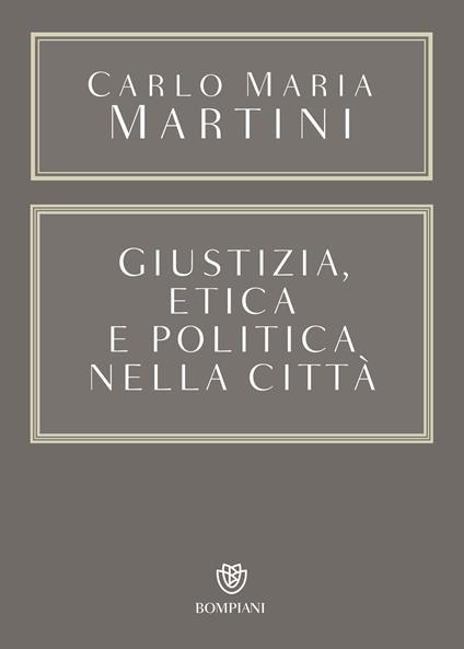 Giustizia, etica e politica nella città - Carlo Maria Martini - ebook