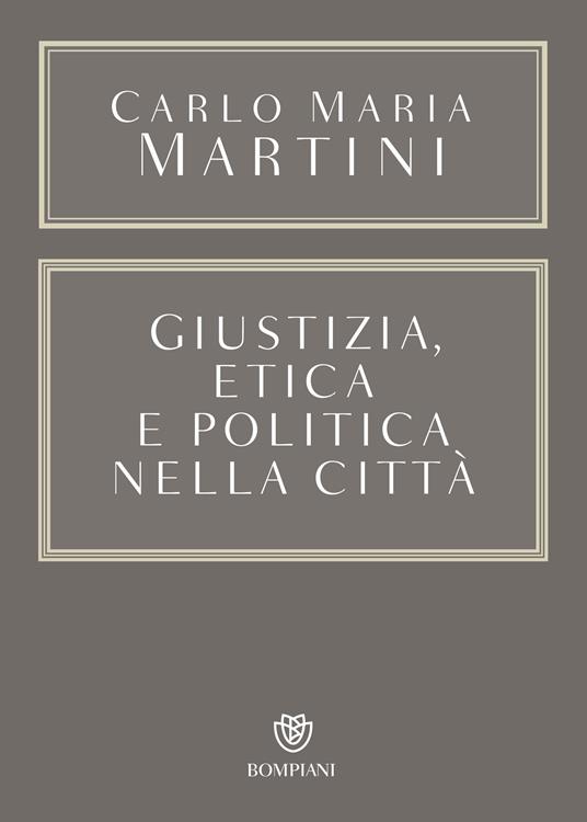 Giustizia, etica e politica nella città - Carlo Maria Martini - ebook