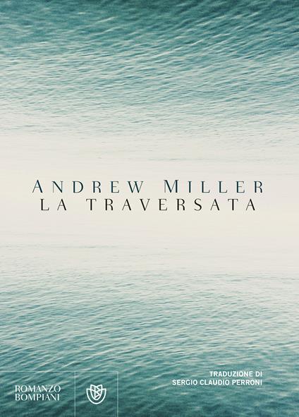 La traversata - Andrew Miller,Sergio Claudio Perroni - ebook