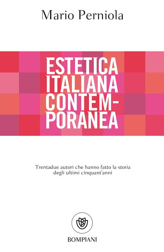 Estetica italiana contemporanea. Trentadue autori che hanno fatto la storia degli ultimi cinquant'anni - Mario Perniola - ebook