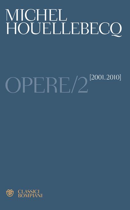 Opere. Vol. 2 - Michel Houellebecq,Fabrizio Ascari,Sergio Claudio Perroni - ebook