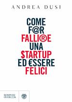 Come far fallire una startup ed essere felici