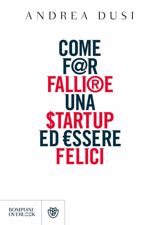 Come far fallire una startup ed essere felici - Andrea Dusi - ebook