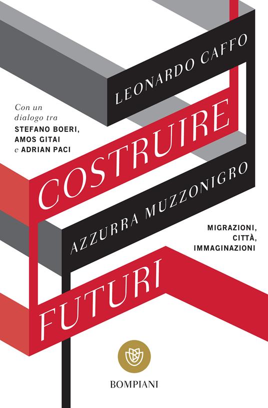Costruire futuri. Migrazioni, città, immaginazioni - Leonardo Caffo,Azzurra Muzzonigro - ebook