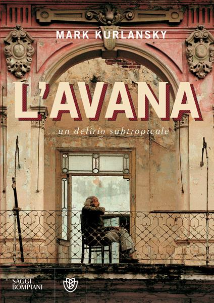 L' Avana. Un delirio subtropicale - Mark Kurlansky,Francesco Peri - ebook