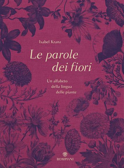 Le parole dei fiori. Un alfabeto della lingua delle piante - Isabel Kranz,Francesca Gabelli - ebook