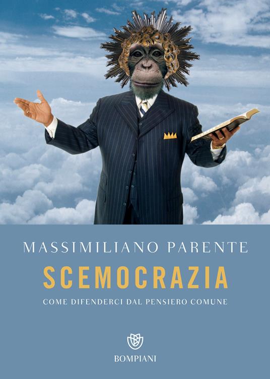 Scemocrazia. Come difenderci dal pensiero comune - Massimiliano Parente - ebook