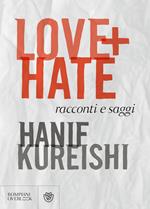Love + Hate. Racconti e saggi
