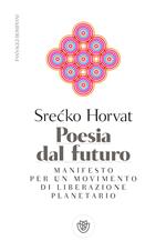 Poesia dal futuro. Manifesto per un movimento di liberazione planetario