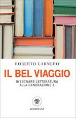 Il bel viaggio. Insegnare letteratura alla generazione Z