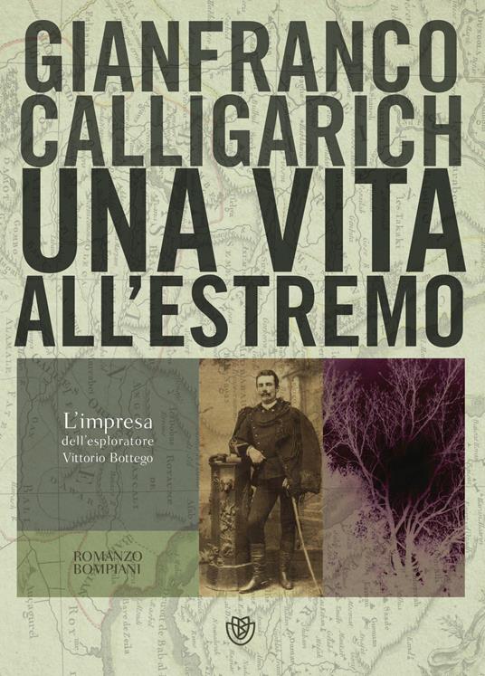 Una vita all'estremo. L'impresa dell'esploratore Vittorio Bottego - Gianfranco Calligarich - ebook