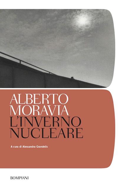 L' inverno nucleare - Alberto Moravia,Alessandra Grandelis - ebook