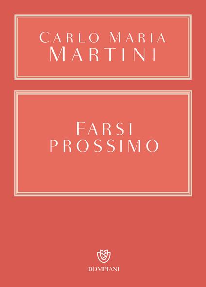 Farsi prossimo. Uomini e donne che hanno smesso di pensare a se stessi - Carlo Maria Martini,Paolo Foglizzo - ebook