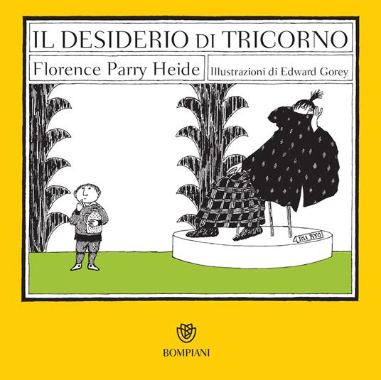 Il desiderio di Tricorno - Florence Parry Heide,Edward Gorey,Paolo Maria Bonora - ebook