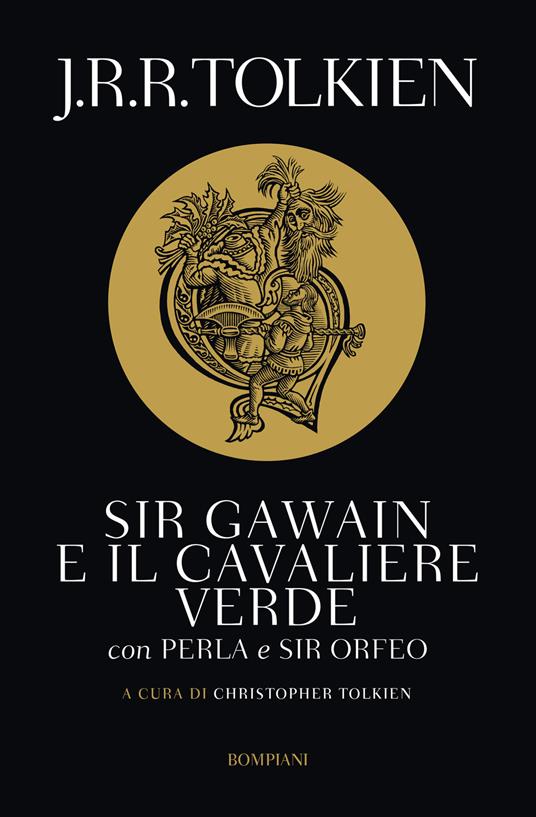 Sir Gawain e il cavaliere verde. Perla e sir Orfeo - John R. R. Tolkien,Chris Smith,Christopher Tolkien,Luca Manini - ebook