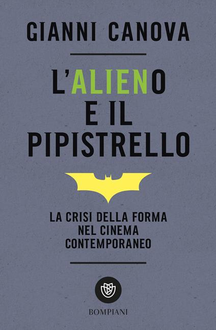 L' alieno e il pipistrello. La crisi della forma nel cinema contemporaneo - Gianni Canova - ebook