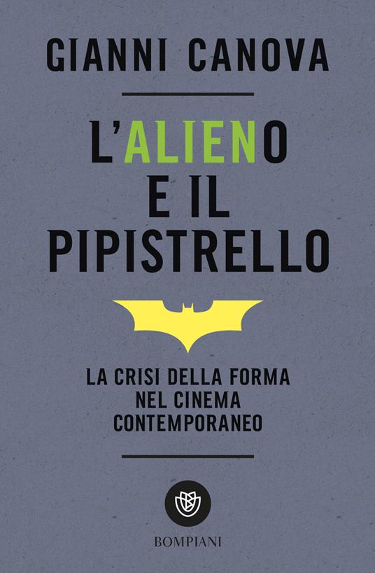 L' alieno e il pipistrello. La crisi della forma nel cinema contemporaneo - Gianni Canova - ebook