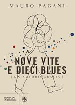 Nove vite e dieci blues. Un'autobiografia