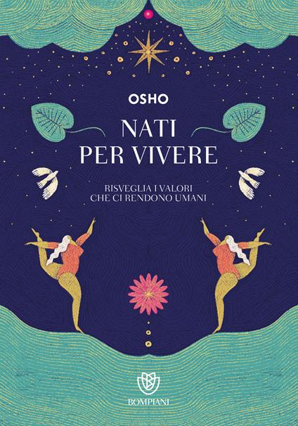 Nati per vivere. Risveglia i valori che ci rendono umani - Osho,Cecilia Turchelli,Anand Videha - ebook