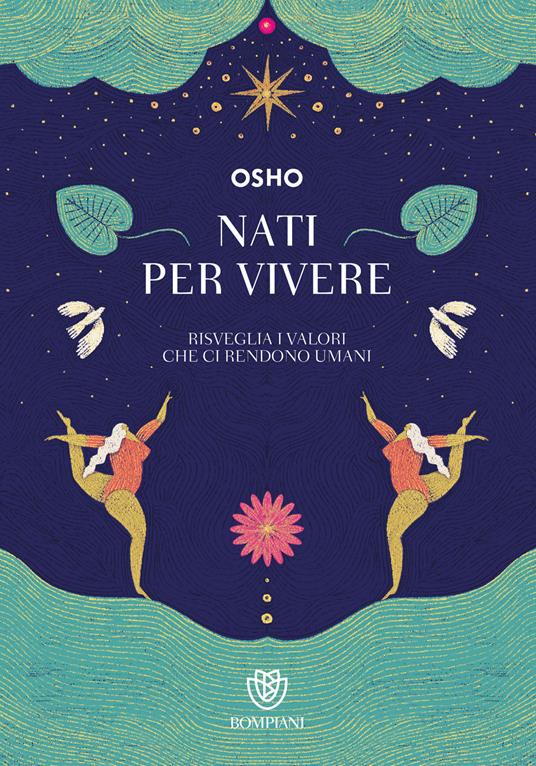 Nati per vivere. Risveglia i valori che ci rendono umani - Osho,Cecilia Turchelli,Anand Videha - ebook