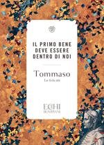 Il primo bene deve essere dentro di noi. La felicità