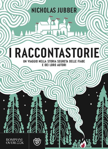I raccontastorie. Un viaggio nella storia segreta delle fiabe e dei loro autori - Nicholas Jubber,Andrea Asioli - ebook