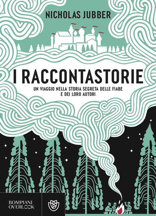 I raccontastorie. Un viaggio nella storia segreta delle fiabe e dei loro autori - Nicholas Jubber,Andrea Asioli - ebook