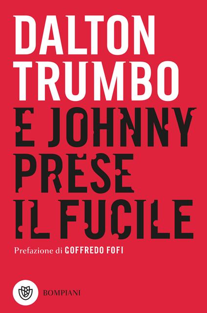 E Johnny prese il fucile - Dalton Trumbo,Milli Graffi - ebook