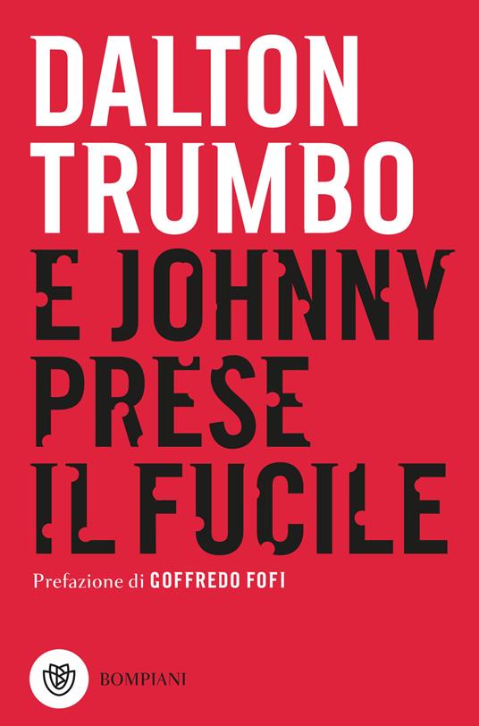 E Johnny prese il fucile - Dalton Trumbo,Milli Graffi - ebook
