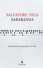 Sarabanda. Oratorio in tre tempi per voce sola