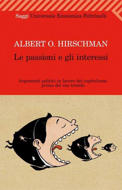 Le passioni e gli interessi. Argomenti politici in favore del capitalismo prima del suo trionfo - Albert O. Hirschman,S. Gorresio - ebook